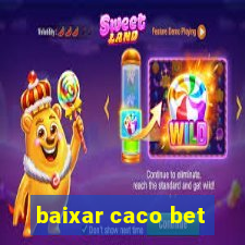 baixar caco bet